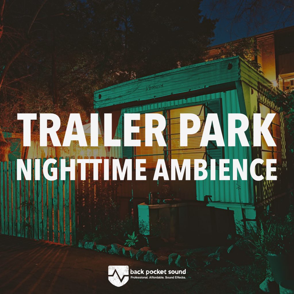 Trailer Park Nighttime Ambiences - Free SFX - Back Pocket Sound